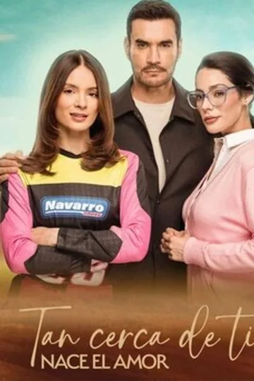 Tan cerca de ti, nace el amor